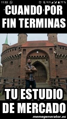 Meme Personalizado - Cuando por fin terminas tu estudio de mercado - 30862354