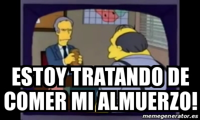 Meme Personalizado - Estoy tratando de comer mi almuerzo! - 30865225