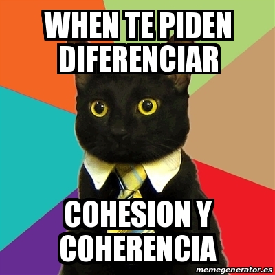 Meme Business Cat WHEN TE PIDEN DIFERENCIAR COHESION Y COHERENCIA