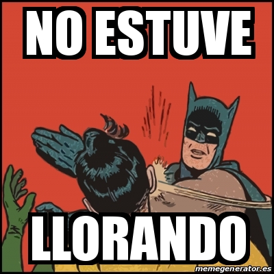 Meme Batman slaps Robin - No estuve Llorando - 30871686