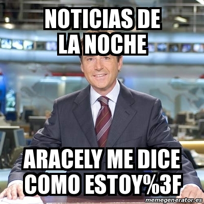 Meme Matias Prats - noticias de la noche aracely me dice como estoy%3F -  30873313