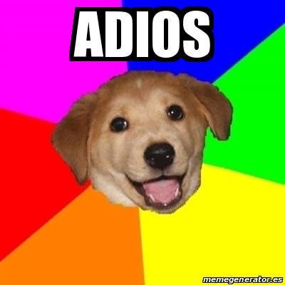 Meme Advice Dog - adios - 30879660