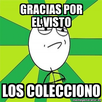 Meme Challenge Accepted - Gracias por el visto Los colecciono - 30895980