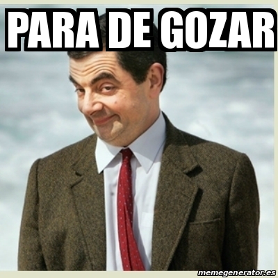 Meme Mr Bean - Para de gozar - 30912518