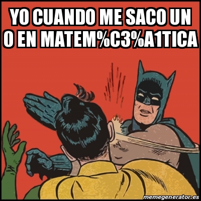 Meme Batman slaps Robin - Yo cuando me saco un 0 en matem%C3%A1tica ...