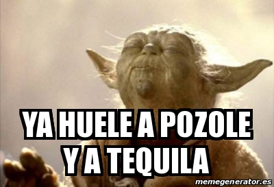 Meme Personalizado YA HUELE A POZOLE Y A TEQUILA 30949515   30949515 