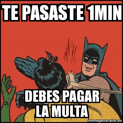 Meme Batman slaps Robin - Te pasaste 1min Debes pagar la multa - 30966363