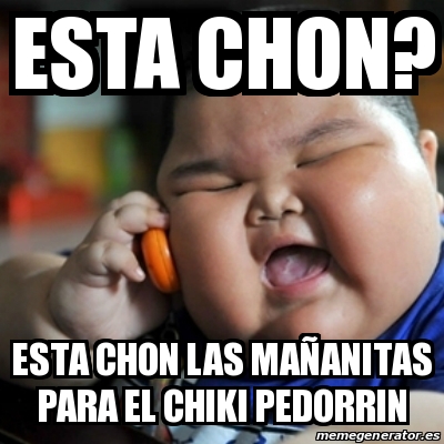 Meme fat chinese kid - ESTA CHON? ESTA CHON LAS MAÃ‘ANITAS PARA EL ...