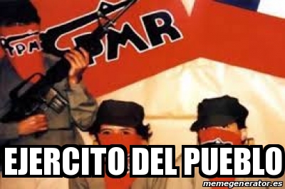 Meme Personalizado - ejercito del pueblo - 30982571