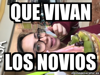 Meme Personalizado - que vivan los novios - 30995256