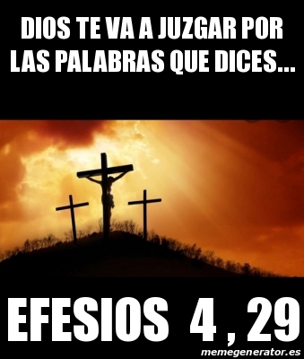 Meme Personalizado Dios Te Va A Juzgar Por Las Palabras