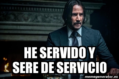 Meme Personalizado He Servido Y Sere De Servicio 31016352