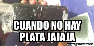 Meme Personalizado  Cuando no hay plata jajaja  31101279