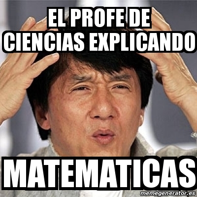 Meme Jackie Chan - El profe de ciencias explicando Matematicas - 31118450