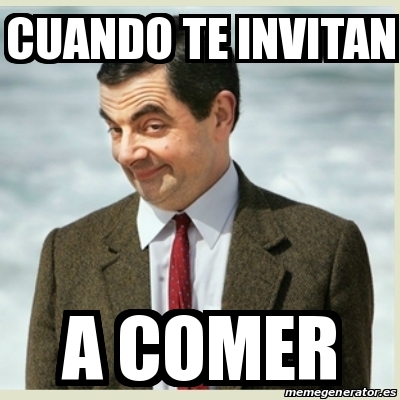 Meme Mr Bean - cuando te invitan a comer - 31129067