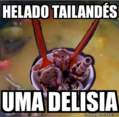 Meme Personalizado Helado Tailand S Uma Delisia