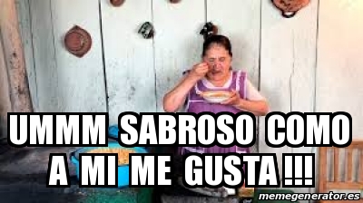 Meme Personalizado Ummm Sabroso Como A Mi Me Gusta