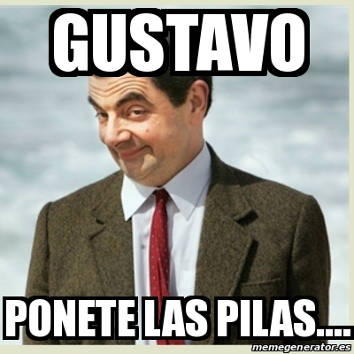 Meme Mr Bean - Gustavo Ponete las pilas.... - 31135939