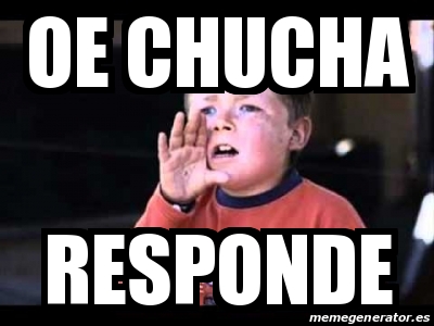 Meme Personalizado Oe Chucha Responde