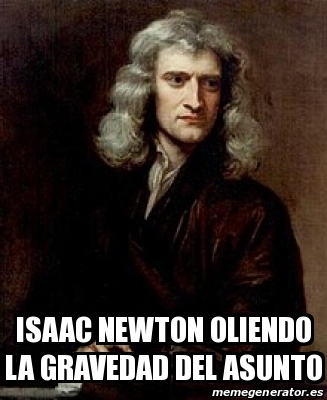 Meme Personalizado - Isaac Newton oliendo la gravedad del asunto - 31152758