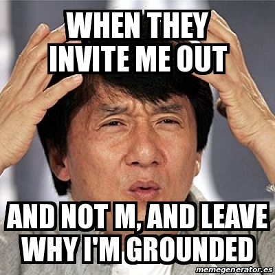 Meme Jackie Chan - when they invite me out and not m, and leave why I'm ...