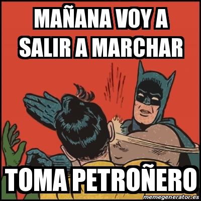 Meme Batman Slaps Robin Ma Ana Voy A Salir A Marchar Toma Petro Ero