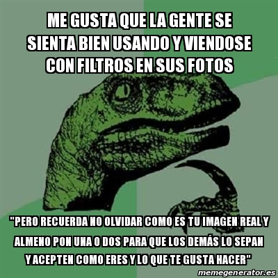 Meme Filosoraptor Me Gusta Que La Gente Se Sienta Bien Usando Y