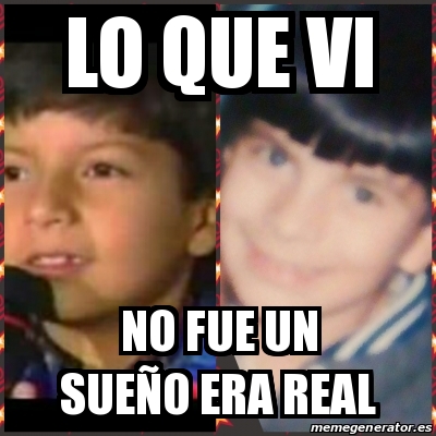 Meme Personalizado - lo que vi no fue un sueÃ±o era real - 31187053