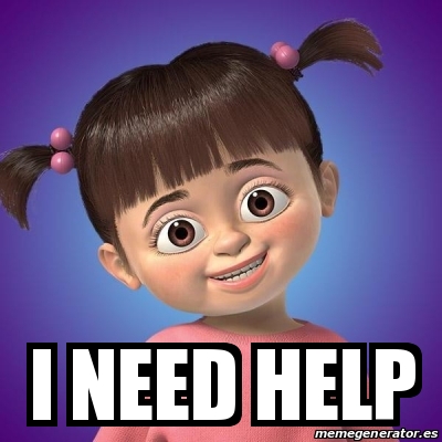 Meme Personalizado - I NEED Help - 31191431