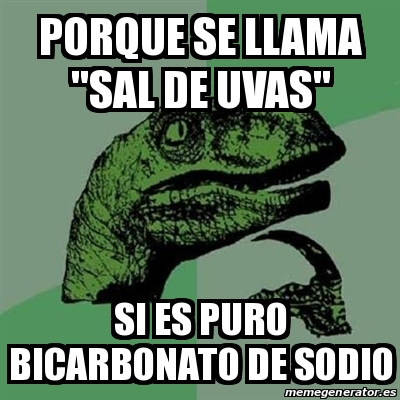 Meme Filosoraptor - porque se llama "sal de uvas" si es puro