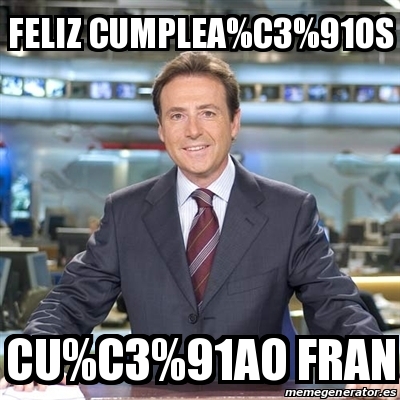 Meme Matias Prats - FELIZ CUMPLEA%C3%91OS CU%C3%91AO FRAN - 31205961