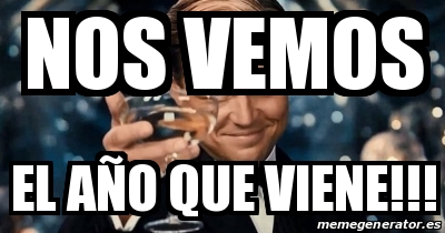 Meme Personalizado - Nos Vemos El AÃ±o Que Viene!!! - 31221652