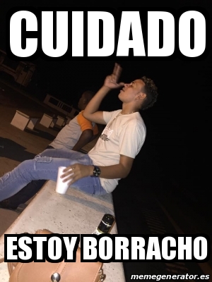 Meme Personalizado - CUIDADO ESTOY BORRACHO - 31223061