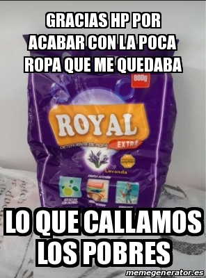 Meme Personalizado - gracias HP por acabar con la poca ropa que me ...