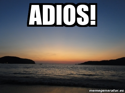 Meme Personalizado - Adios! - 31231686