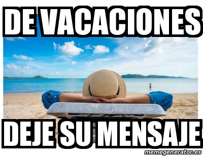 Meme Personalizado De Vacaciones Deje Su Mensaje