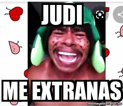 Meme Personalizado - Judi Me extranas - 31245645