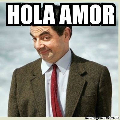 Meme Mr Bean Hola Amor