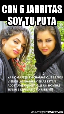 Meme Personalizado - Con 6 jarritas soy tu puta - 31250350