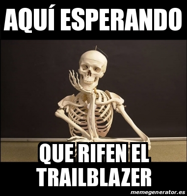 Meme Personalizado Aqu Esperando Que Rifen El Trailblazer