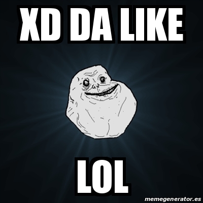 Meme Forever Alone Xd Da Like Lol 31256488