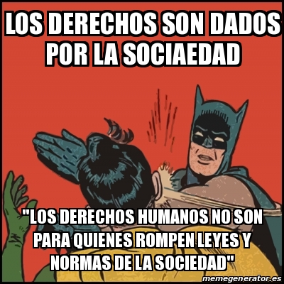 Meme Batman slaps Robin - los derechos son dados por la sociaedad 