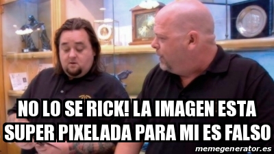 Meme Personalizado - NO LO SE RICK! LA IMAGEN ESTA SUPER PIXELADA PARA ...