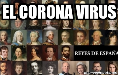 Corona Virus Meme Reyes Espana Coronavirus Meme 2020