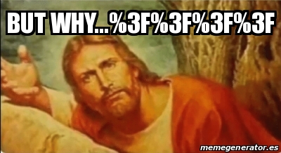 Meme Personalizado - But why...%3F%3F%3F%3F - 31299296