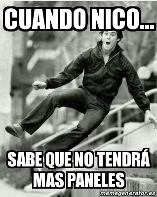 Meme Personalizado Cuando Nico Sabe Que No Tendr Mas Paneles