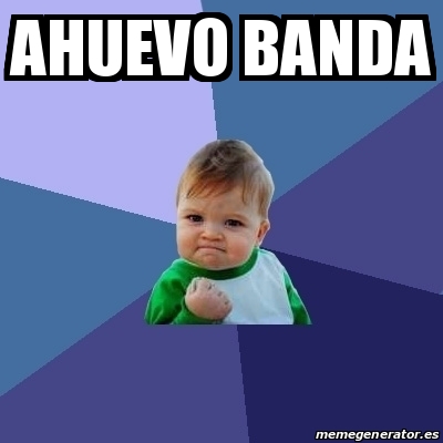 Ahueuvo Meme Meme Bebe Exitoso - Ahuevo banda - 31315851