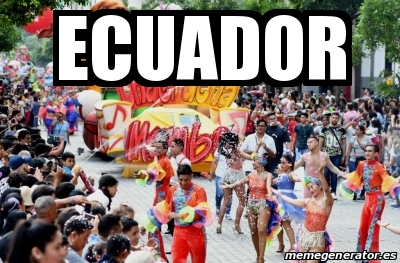 Meme Personalizado - ecuador - 31322118