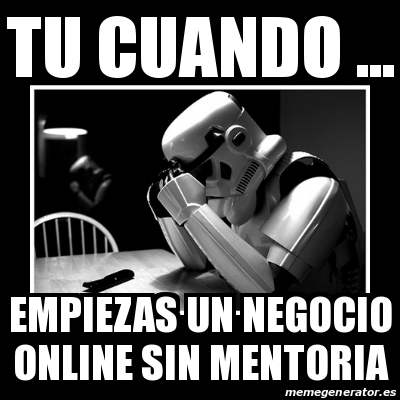 Meme Sad Trooper - tu cuando ... empiezas un negocio online sin ...