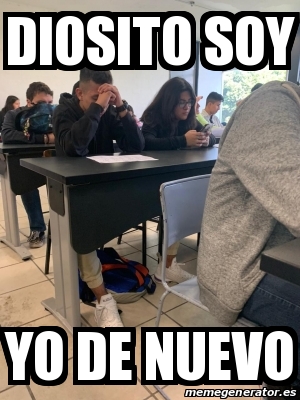 Meme Personalizado - Diosito soy Yo de nuevo - 31325165